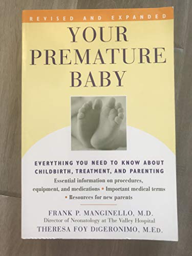 Beispielbild fr Your Premature Baby : Everything You Need to Know about Childbirth, Treatment, and Parenting zum Verkauf von Better World Books