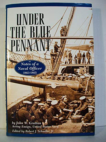 Beispielbild fr Under the Blue Pennant or Notes of a Naval Officer: John W. Grattan Acting Ensign, United States Navy Officer zum Verkauf von ThriftBooks-Dallas