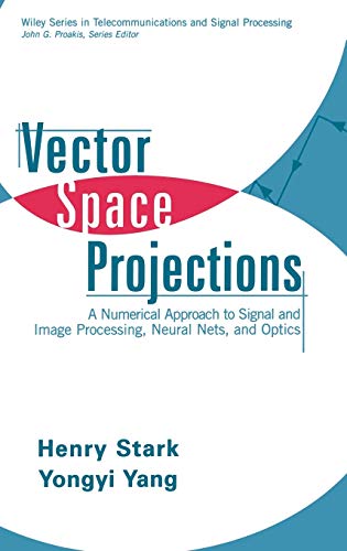 9780471241409: Vector Space Projections: A Numerical Approach to Signal and Image Processing, Neural Nets, and Optics