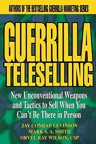 9780471242796: Guerrilla TeleSelling: New Unconventional Weapons and Tactics to Sell When You Can't be There in Person
