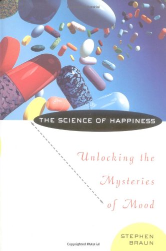 Stock image for The Science of Happiness : Unlocking the Mysteries of Mood for sale by Better World Books: West