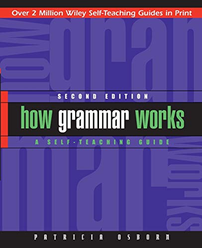

How Grammar Works: A Self-Teaching Guide
