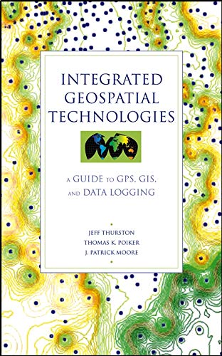 9780471244097: Integrated Geospatial Technologies – A Guide to GPS, GIS and Data Logging