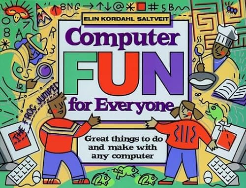 Stock image for Computer Fun for Everyone: Great Things to Do and Make with Any Computer for sale by SecondSale