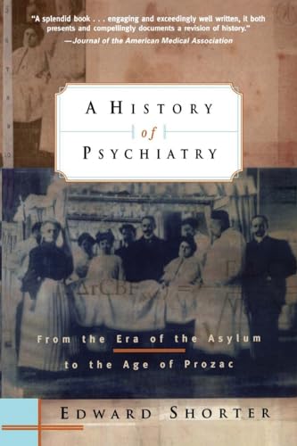 Beispielbild fr A History of Psychiatry : From the Era of the Asylum to the Age of Prozac zum Verkauf von Better World Books