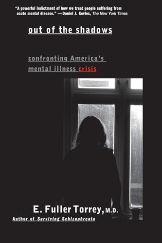 Out of the Shadows: Confronting America's Mental Illness Crisis - Torrey, E. Fuller