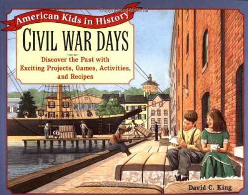 Beispielbild fr Civil War Days: Discover the Past with Exciting Projects, Games, Activities, and Recipes zum Verkauf von Wonder Book