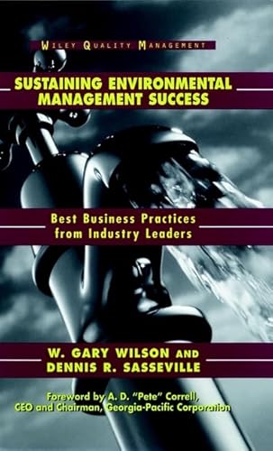 Sustaining Environmental Management Success: Best Business Practices from Industry Leaders (9780471246459) by Wilson, W. Gary; Sasseville, Dennis R.