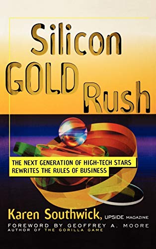 9780471246466: Silicon Gold Rush: The Next Generation of High-Tech Stars Rewrites the Rules of Business