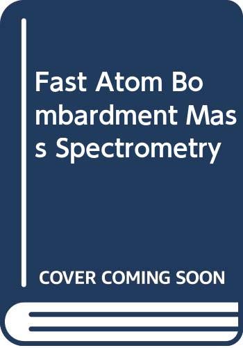 Fast Atom Bombardment Mass Spectrometry (9780471246640) by Busch, Kenneth W.; DiDonato, Gerald