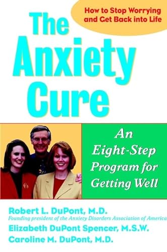 Beispielbild fr The Anxiety Cure: An Eight-Step Program for Getting Well zum Verkauf von Wonder Book