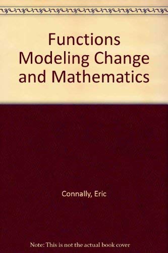 Functions Modeling Change and Mathematics (9780471247487) by Connally, Eric