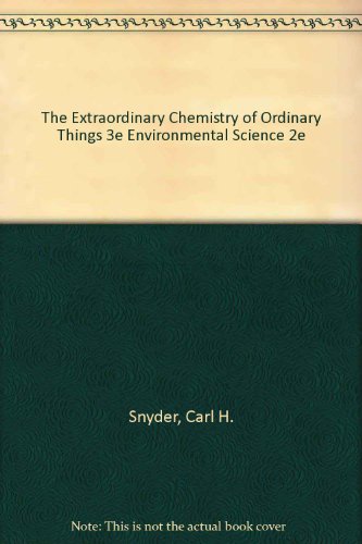 The Extraordinary Chemistry of Ordinary Things 3e Environmental Science 2e (9780471248132) by SNYDER