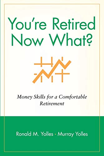 Imagen de archivo de You're Retired Now What? : Money Skills for a Comfortable Retirement a la venta por Better World Books