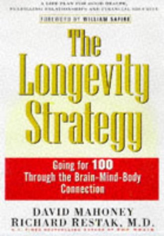 Stock image for The Longevity Strategy: How to Live to 100 Using the Brain-Body Connection Mahoney, David and Restak, Richard for sale by Aragon Books Canada