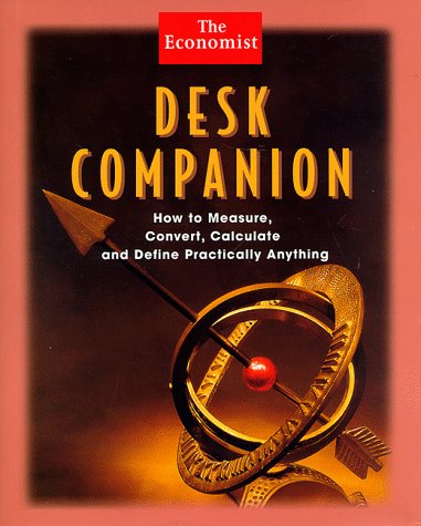 Imagen de archivo de Desk Companion : How to Measure, Convert, Calculate and Define Practically Anything a la venta por Better World Books