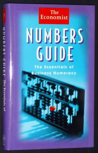 Stock image for Numbers Guide: The Essentials of Business Numeracy (Economist Books) for sale by Hippo Books