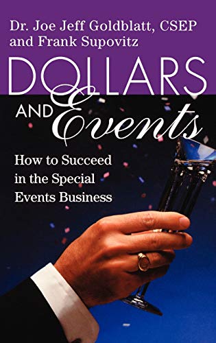 Dollars and Events: How to Succeed in the Special Events Business (9780471249573) by Goldblatt, Joe; Supovitz, Frank