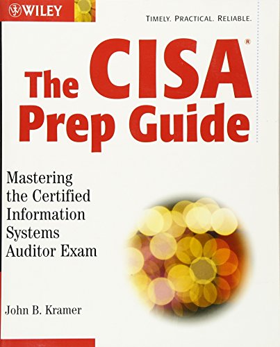 The CISA Prep Guide: Mastering the Certified Information Systems Auditor Exam (9780471250326) by Kramer, John; Kramer, John B.