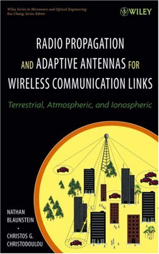 Imagen de archivo de Radio Propagation and Adaptive Antennas for Wireless Communication Links: Terrestrial, Atmospheric and Ionospheric a la venta por Feldman's  Books