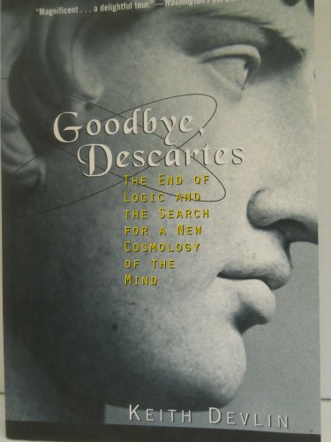 9780471251866: Goodbye Descartes: End of Logic and the Search for a New Cosmology of the Mind