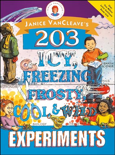 Stock image for Janice VanCleave's 203 Icy, Freezing, Frosty, Cool, and Wild Experiments for sale by Better World Books