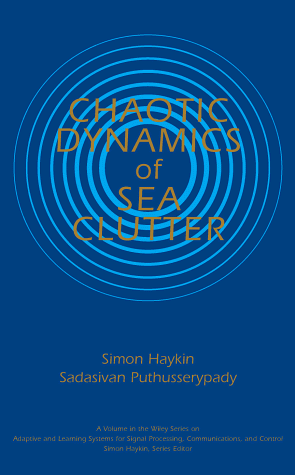 9780471252429: Chaotic Dynamics of Sea Clutter (Adaptive and Learning Systems for Signal Processing, Communications and Control Series)