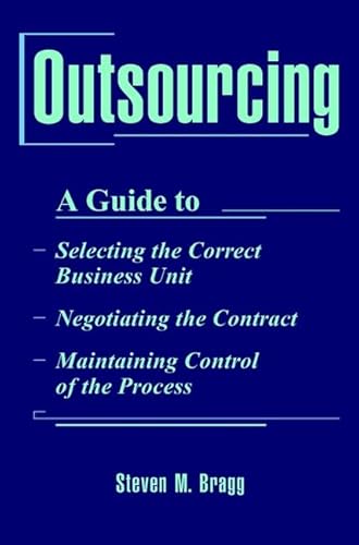 9780471252689: Outsourcing: A Guide to...Selecting the Correct Business Unit...Negotiating the Contract...Maintaining Control of the Process