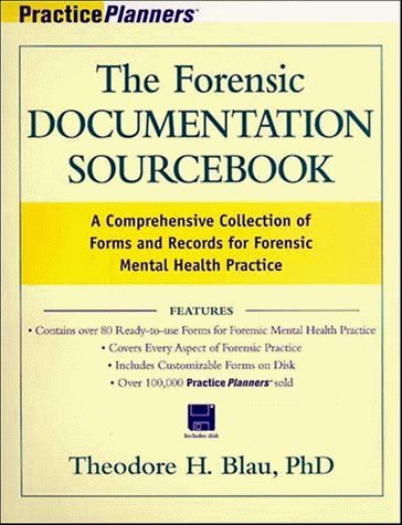 The Forensic Documentation Sourcebook: A Comprehensive Collection of Forms and Records for Forensic Mental Health Practice (9780471254591) by Blau, Theodore H.