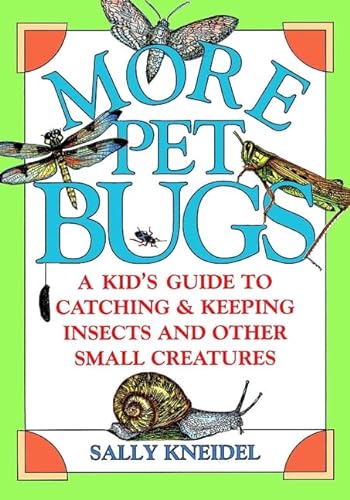 9780471254898: More Pet Bugs: A Kid's Guide to Catching and Keeping Insects and Other Small Creatures