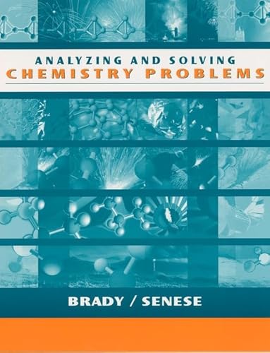 Chemistry, Problem-Solving Worktext: The Study of Matter and Its Changes (9780471254966) by James E. Brady; Fred Senese