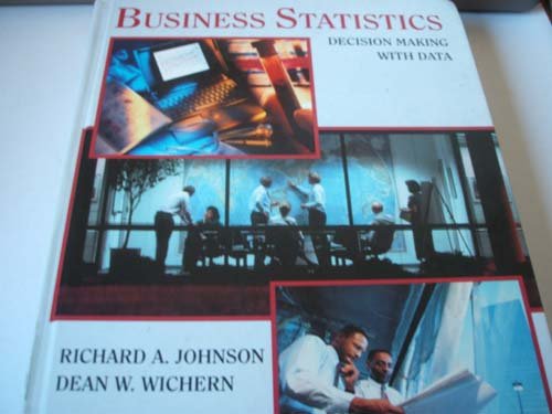 Business Statistics, Textbook and Student Solutions Manual: Decision Making with Data (9780471255246) by Johnson, Richard A.; Wichern, Dean W.