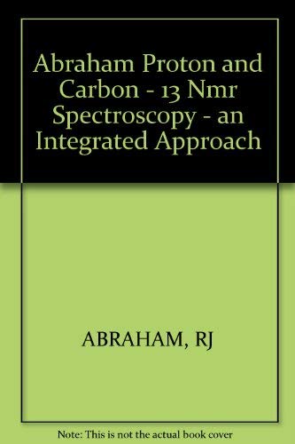 Proton and Carbon-13 NMR Spectroscopy: An Integrated Approach