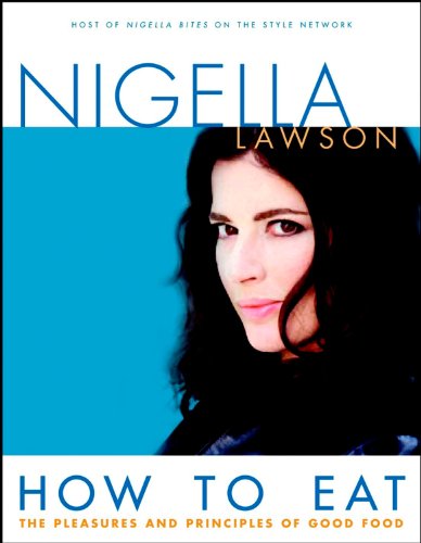 9780471257509: How to Eat: The Pleasures and Principles of Good Food