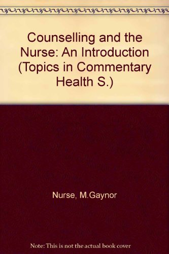 Beispielbild fr Counselling and the Nurse: An Introduction (Topics in Commentary Health S.) zum Verkauf von Reuseabook