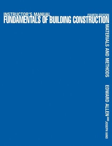Instructor's Manual to Accompany 'Fundamentals of Building Construction, Materials and Methods, Fourth Edition' (9780471263609) by Edward Allen; Joseph Iano