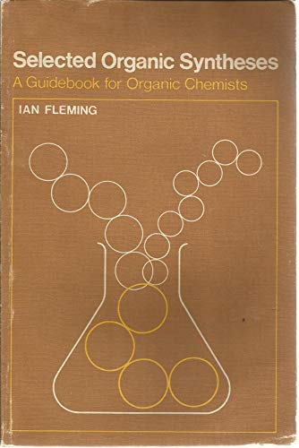 Selected Organic Syntheses: A Guidebook for Organic Chemists (9780471263913) by Fleming, Ian