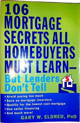 Stock image for 106 Mortgage Secrets All Homebuyers Must Learn - But Lenders Won't Tell for sale by Better World Books