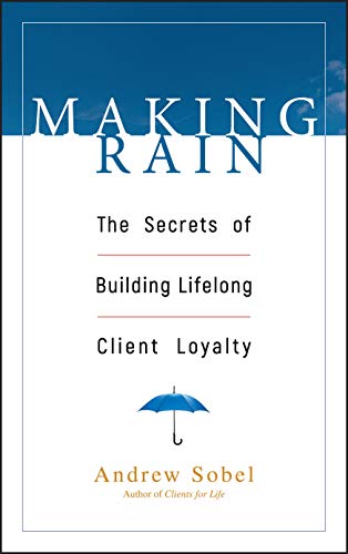 Beispielbild fr Making Rain: The Secrets of Building Lifelong Client Loyalty zum Verkauf von Wonder Book