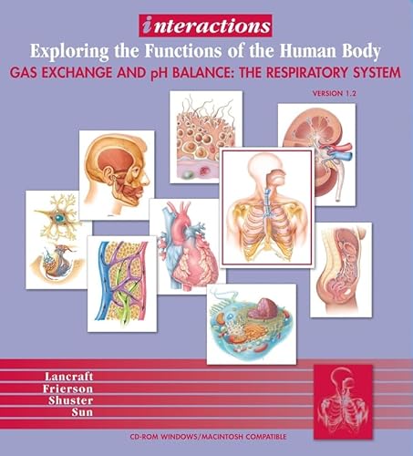 Interactions: Exploring the Functions of the Human Body , Gas Exchange and pH Balance: The Respiratory System (9780471265252) by Lancraft, Thomas; Frierson, Frances; Shuster, Carl; Sun, Eric