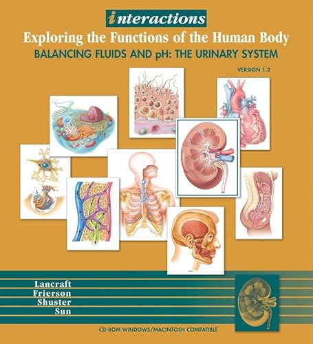 Interactions: Exploring the Functions of the Human Body , Balancing Fluids and pH: The Urinary System (9780471265269) by Lancraft, Thomas; Frierson, Frances; Shuster, Carl; Sun, Eric