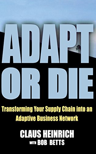 Beispielbild fr Adapt or Die: Transforming Your Supply Chain into an Adaptive Business Network zum Verkauf von Wonder Book