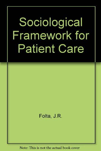 Sociological Framework for Patient Care.