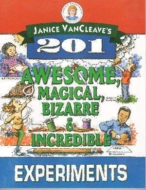 Stock image for Janice VanCleave's 201 Awesome, Magical Bizarre, and Incredible Experiments for sale by ThriftBooks-Atlanta