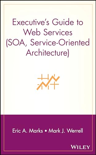 Stock image for Executive's Guide to Web Services (SOA, Service-Oriented Architecture) for sale by HPB-Red