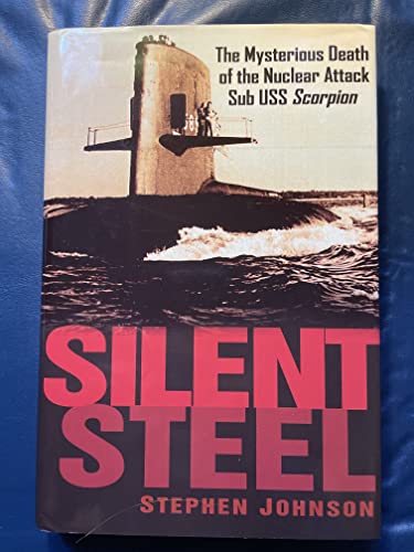 Beispielbild fr Silent Steel : The Mysterious Death of the Nuclear Attack Sub USS Scorpion zum Verkauf von Better World Books