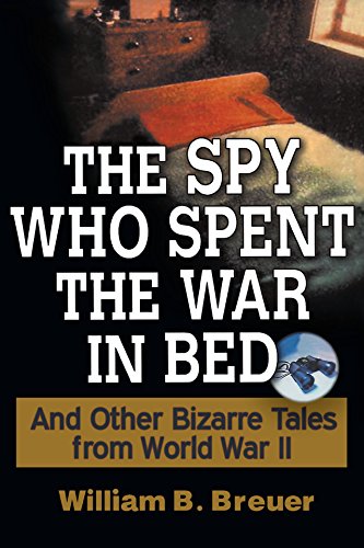 9780471267393: The Spy Who Spent the War in Bed: And Other Bizarre Tales from World War II