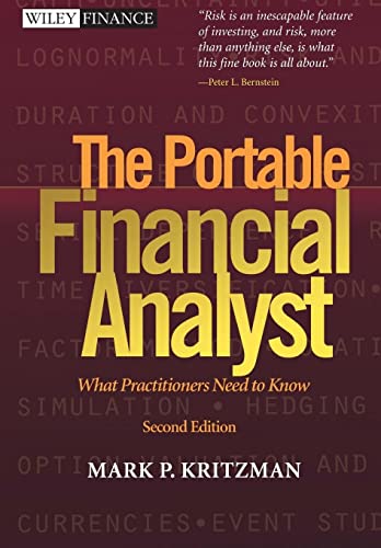 The Portable Financial Analyst: What Practitioners Need to Know, 2nd Edition (9780471267607) by Kritzman, Mark P.