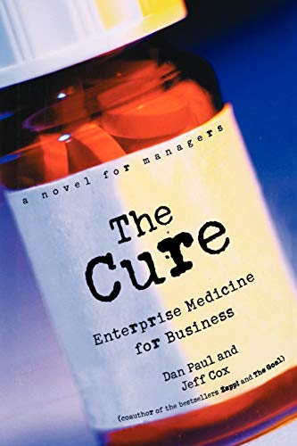 Stock image for The Cure: Enterprise Medicine for Business - A Novel for Managers for sale by Chiron Media