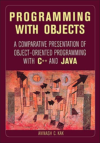 Beispielbild fr Programming with Objects : A Comparative Presentation of Object-Oriented Programming with C++ and Java zum Verkauf von Better World Books